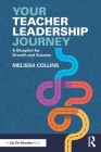 Your Teacher Leadership Journey: A Blueprint for Growth and Success Cover Image