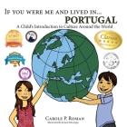 If You Were Me and Lived in... Portugal: A Child's Introduction to Culture Around the World (If You Were Me and Lived In...Cultural) By Carole P. Roman, Kelsea Wierenga (Illustrator) Cover Image