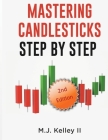 Mastering Candlesticks: Step by Step By II Kelley, M. J. Cover Image
