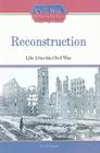 Reconstruction: Life After the Civil War (Civil War: A Nation Divided (Library)) By Tim McNeese Cover Image
