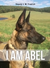 I Am Abel By Deputy J. M. Froelich Cover Image