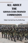 All About The Ghana-Cuba-Trained Commandos: Hidden Truth And Facts You Did Not Know: West African History Book By Cinthia Goombi Cover Image