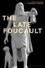 The Late Foucault: Ethical and Political Questions By Marta Faustino, Gianfranco Ferraro Cover Image