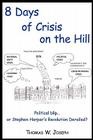 8 Days of Crisis on the Hill; Political Blip...or Stephen Harper's Revolution Derailed? Cover Image