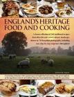 England's Heritage Food and Cooking: A Classic Collection of 160 Traditional Recipes from This Rich and Varied Culinary Landscape, Shown in 750 Beauti Cover Image