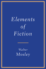 Elements of Fiction By Walter Mosley Cover Image