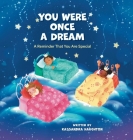 You Were Once A Dream: A Reminder You Were Created Special By Kassandra Haughton Cover Image