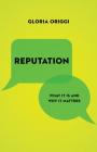 Reputation: What It Is and Why It Matters By Gloria Origgi, Stephen Holmes (Translator), Noga Arikha (Translator) Cover Image