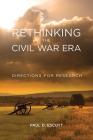 Rethinking the Civil War Era: Directions for Research (New Directions in Southern History) By Paul D. Escott Cover Image