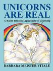 Unicorns Are Real: A Right-Brained Approach to Learning (Creative Parenting/Creative Teaching Series) By Barbara Meister Vitale Cover Image