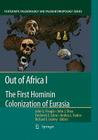 Out of Africa I: The First Hominin Colonization of Eurasia (Vertebrate Paleobiology and Paleoanthropology) By John G. Fleagle (Editor), John J. Shea (Editor), Frederick E. Grine (Editor) Cover Image