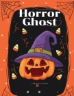 Horror Ghost: The Activity Books for kids ages 4-8 with funny ghost, zombies, little witch in fun and easy collection. By Creative Color Cover Image
