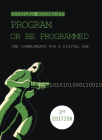 Program or Be Programmed: Ten Commandments for a Digital Age By Douglas Rushkoff, Leland Pervis (Illustrator) Cover Image
