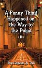 A Funny Thing Happened on the Way to the Pulpit Cover Image