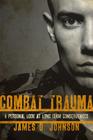 Combat Trauma: A Personal Look at Long-Term Consequences By James D. Johnson Cover Image