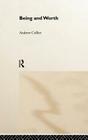 Being and Worth (Critical Realism: Interventions (Routledge Critical Realism)) Cover Image