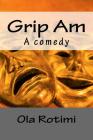 Grip Am By Ola Rotimi Cover Image