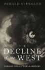 The Decline of the West: Perspectives of World-History By Oswald Spengler Cover Image