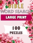 BIBLE WORD SEARCH LARGE PRINT 100 puzzles: Powerful Beautiful Bible By Believe In Love Cover Image