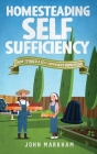 Homesteading self sufficiency: How to build a self sufficient homestead Cover Image