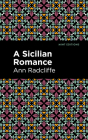 A Sicilian Romance By Ann Radcliffe, Mint Editions (Contribution by) Cover Image