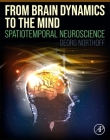 From Brain Dynamics to the Mind: Spatiotemporal Neuroscience By Georg Northoff Cover Image