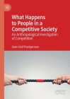 What Happens to People in a Competitive Society: An Anthropological Investigation of Competition Cover Image