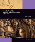 Medallic Art of the American Numismatic Society: 1865-2014 (Studies in Medallic Art #2) By Scott Miller Cover Image