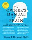The Owner's Manual for the Brain (4th Edition): The Ultimate Guide to Peak Mental Performance at All Ages By Pierce Howard Cover Image