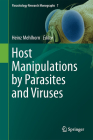 Host Manipulations by Parasites and Viruses (Parasitology Research Monographs #7) By Heinz Mehlhorn (Editor) Cover Image