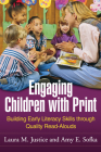 Engaging Children with Print: Building Early Literacy Skills through Quality Read-Alouds By Laura M. Justice, PhD, Amy E. Sofka, MEd Cover Image
