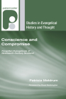 Conscience and Compromise (Studies in Evangelical History and Thought) By Patricia Meldrum, David Bebbington (Foreword by) Cover Image