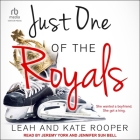 Just One of the Royals By Leah Rooper, Kate Rooper, Jeremy York (Read by) Cover Image