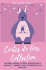 Contes de fées, Collection: Une compilation de contes de fées intemporels, apaisants et amusants, pour développer la paix intérieure. By Bernadette Aubert Cover Image