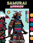 Samurai Warrior Coloring Book: Where Every Page Embodies the Valor and Discipline of Samurai, Inviting You to Dive into the World of Japanese Martial Cover Image