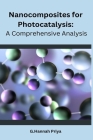 Nanocomposites for Photocatalysis: A Comprehensive Analysis By G. Hannah Priya Cover Image