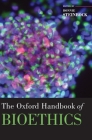 The Oxford Handbook of Bioethics (Oxford Handbooks) By Bonnie Steinbock (Editor) Cover Image