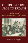 The Irresistible Urge to Preach By William H. Myers Cover Image