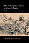 The Politics and Poetics of Cicero's Brutus: The Invention of Literary History By Christopher S. Van Den Berg Cover Image