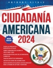 Ciudadanía Americana 2024: Navegando Hacia el Sueño Americano: Guía Completa para la Ciudadanía - Nueva edición: Tarjetas didácticas y archivos d Cover Image