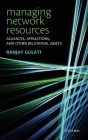 Managing Network Resources: Alliances, Affiliations, and Other Relational Assets Cover Image