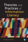 Theories and Practices in Information Literacy By Charles Inskip Cover Image