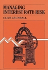 Managing Interest Rate Risk By Clive Grumball, Unknown Cover Image