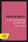 Utopias in Conflict: Religion and Nationalism in Modern India (Comparative Studies in Religion and Society #3) By Ainslie T. Embree Cover Image