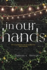 in our hands By Larissa C. Moyer Cover Image