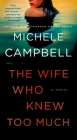 The Wife Who Knew Too Much: A Novel By Michele Campbell Cover Image