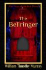 The Bellringer: Volume 1 of The Year of the Red Door By William Timothy Murray Cover Image
