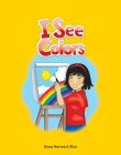 I See Colors (Early Literacy) By Dona Herweck Rice Cover Image