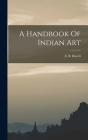 A Handbook Of Indian Art By E. B. Havell Cover Image
