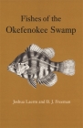 Fishes of the Okefenokee Swamp By Joshua Laerm, B. J. Freeman Cover Image